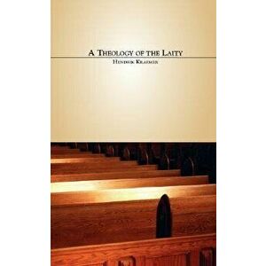 A Theology of the Laity, Paperback - Hendrik Kraemer imagine