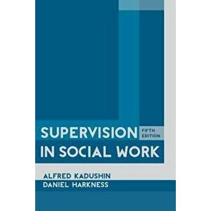 Supervision in Social Work, 5th Edition, Hardcover - Alfred Kadushin imagine
