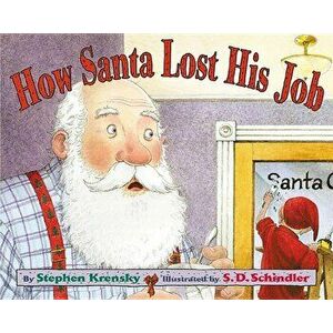 How Santa Lost His Job, Hardcover - S. D. Schindler imagine