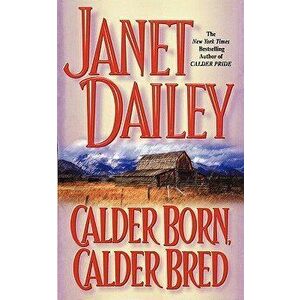Calder Born, Calder Bred, Paperback - Janet Dailey imagine