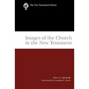 Images of the Church in the New Testament: The New Testament Library, Paperback - Paul S. Minear imagine