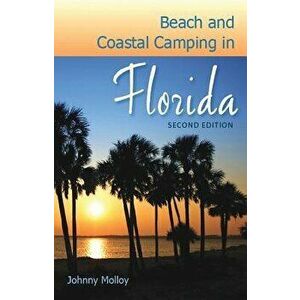 Beach and Coastal Camping in Florida, Paperback - Johnny Molloy imagine