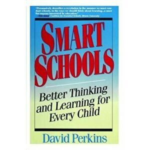 Smart Schools: From Training Memories to Educating Minds, Paperback - David Perkins imagine