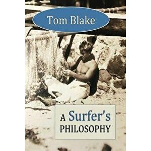 Tom Blake: A Surfer's Philosophy, Paperback - David Christopher Lane imagine
