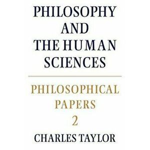 Philosophical Papers: Volume 2, Philosophy and the Human Sciences, Paperback - Charles Taylor imagine