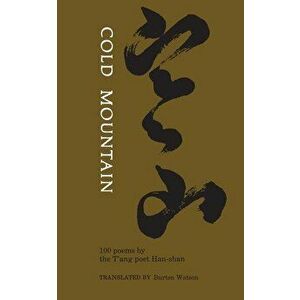 Cold Mountain: One Hundred Poems by the t'Ang Poet Han-Shan, Paperback - Burton Watson imagine