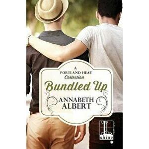 Bundled Up, Paperback - Annabeth Albert imagine