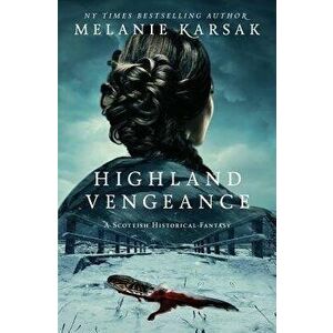 Highland Vengeance, Paperback - Melanie Karsak imagine
