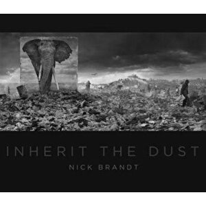 Nick Brandt: Inherit the Dust, Hardcover - Nick Brandt imagine