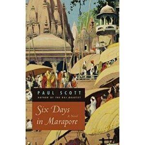 Six Days in Marapore, Paperback - Paul Scott imagine