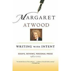 Writing with Intent: Essays, Reviews, Personal Prose: 1983-2005, Paperback - Margaret Atwood imagine