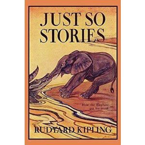 Just So Stories, Illustrated Edition (Yesterday's Classics), Paperback - Rudyard Kipling imagine