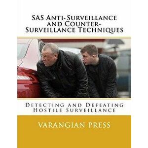 SAS Anti-Surveillance and Counter-Surveillance Techniques, Paperback - Varangian Press imagine