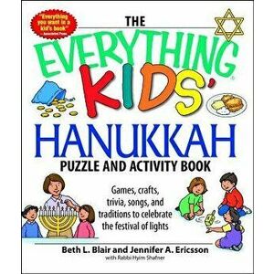 The Everything Kids' Hanukkah Puzzle & Activity Book: Games, Crafts, Trivia, Songs, and Traditions to Celebrate the Festival of Lights! - Beth L. Blai imagine