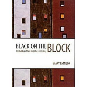 Black on the Block: The Politics of Race and Class in the City, Paperback - Mary Pattillo imagine