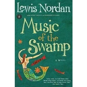 Music of the Swamp, Paperback - Lewis Nordan imagine