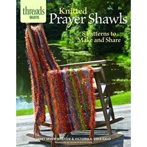 Knitted Prayer Shawls: 8 Patterns to Make and Share, Paperback - Janet Severi Bristow imagine