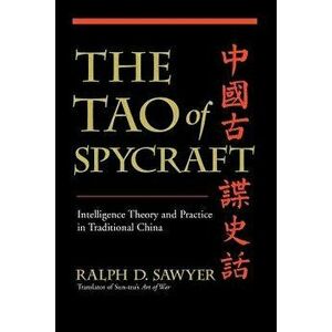 The Tao of Spycraft: Intelligence Theory and Practice in Traditional China, Paperback - Ralph D. Sawyer imagine