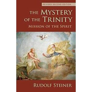 The Mystery of the Trinity: Mission of the Spirit, Paperback - Rudolf Steiner imagine