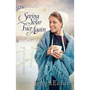 Seeing Your Face Again, Paperback - Jerry S. Eicher imagine