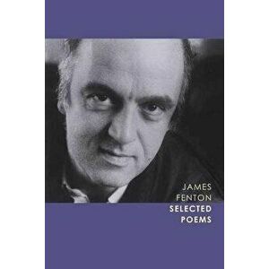 Selected Poems, Paperback - James Fenton imagine