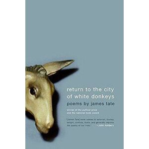 Return to the City of White Donkeys, Paperback - James Tate imagine