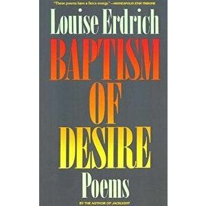 Baptism of Desire: Poems - Louise Erdrich imagine