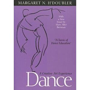 Dance: A Creative Art Experience, Paperback - Margaret N. H'Doubler imagine