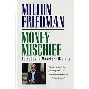 Money Mischief: Episodes in Monetary History, Paperback - Milton Friedman imagine