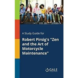 A Study Guide for Robert Pirsig's Zen and the Art of Motorcycle Maintenance, Paperback - Cengage Learning Gale imagine