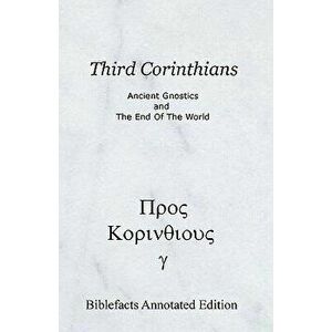 Third Corinthians: Ancient Gnostics and the End of the World, Paperback - Ken Johnson imagine
