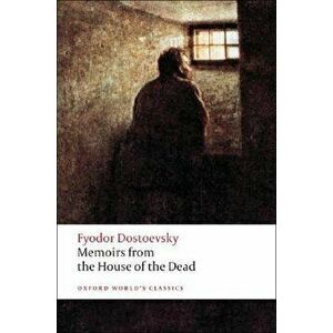 Memoirs from the House of the Dead, Paperback - Fyodor Dostoevsky imagine
