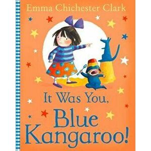 It Was You, Blue Kangaroo, Paperback - Emma Chichester Clark imagine