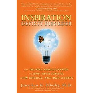 Inspiration Deficit Disorder, Paperback - Jonathan H. Ellerby imagine