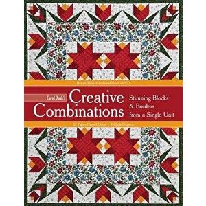 Carol Doak's Creative Combinations: Stunning Blocks & Borders from a Single Unit [With CDROM], Paperback - Carol Doak imagine