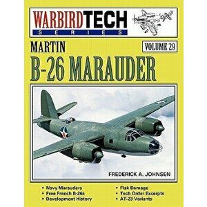 Martin B-26 Marauder - Warbirdtech Vol 29, Paperback - Frederick A. Johnsen imagine