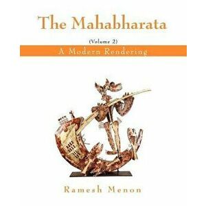 The Mahabharata: A Modern Rendering, Vol. 2, Paperback - Ramesh Menon imagine