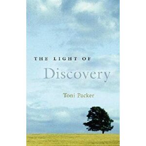 The Light of Discovery, Paperback - Toni Packer imagine