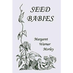 Seed-Babies, Illustrated Edition (Yesterday's Classics), Paperback - Margaret W. Morley imagine