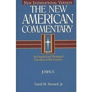 Joshua: An Exegetical and Theological Exposition of Holy Scripture, Hardcover - David M. Howard imagine