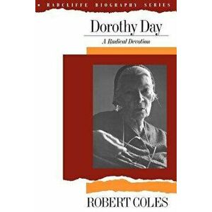Dorothy Day: A Radical Devotion, Paperback - Robert Coles imagine