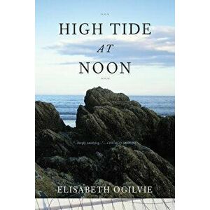 High Tide at Noon 2015 PB, Paperback - Elisabeth Ogilvie imagine