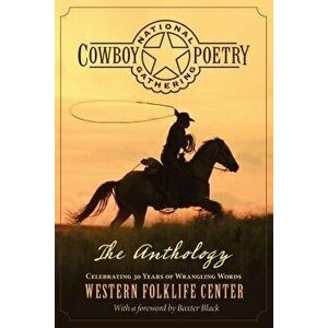 National Cowboy Poetry Gathering: The Anthology, Paperback - Western Folklife Center imagine
