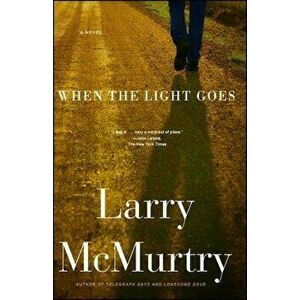 When the Light Goes, Paperback - Larry McMurtry imagine