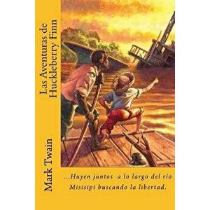 Las Aventuras de Huckleberry Finn (Spanish) Edition, Paperback - Mark Twain imagine