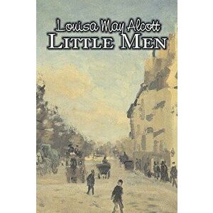 Little Men by Louisa May Alcott, Fiction, Family, Classics, Hardcover - Louisa May Alcott imagine