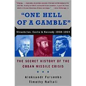one Hell of a Gamble": Khrushchev, Castro, and Kennedy, 1958-1964, Paperback - Aleksandr Fursenko imagine