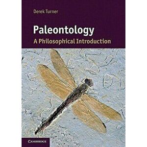 Paleontology: A Philosophical Introduction, Paperback - Derek Turner imagine