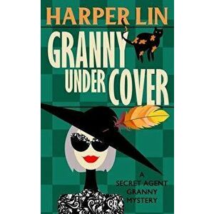 Granny Undercover, Paperback - Harper Lin imagine