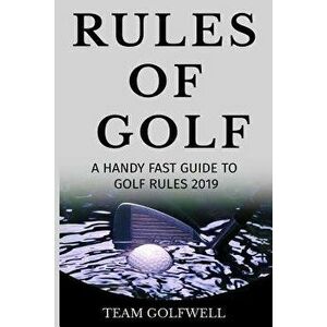 Fast Guide to the Rules of Golf: A Handy Fast Guide to Golf Rules 2019, Paperback - Team Golfwell imagine